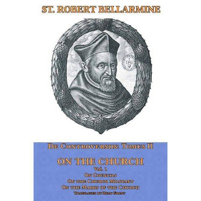 On the Church - (De Controversiis) by  Robert Bellarmine Sj (Paperback)