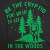 Mens Funny T Shirts Be The Cryptid You Wish To See In The Woods Sarcastic Bigfoot Graphic Tee For Men - Crazy Dog Men's T Shirt - 2 of 4