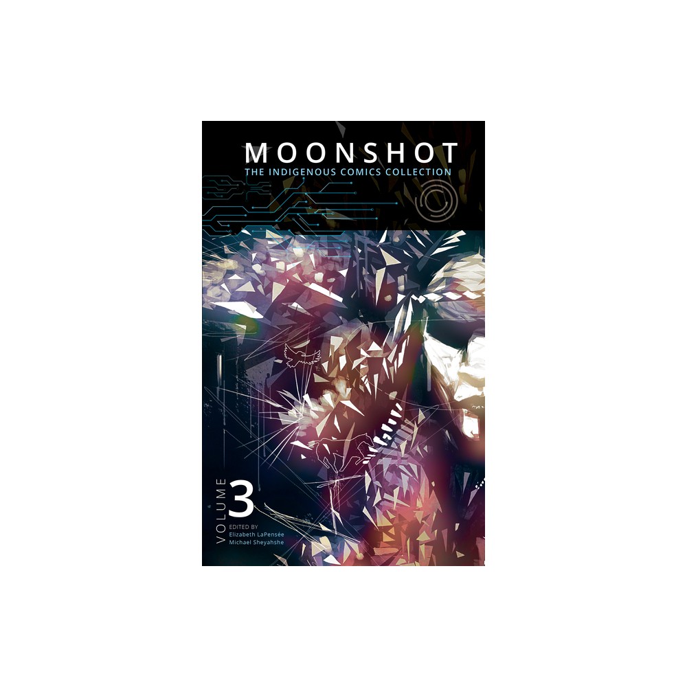 Moonshot: The Indigenous Comics Collection (Vol. 3) - by Elizabeth Lapense & Michael Sheyahshe (Paperback)