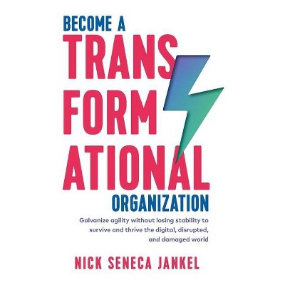 Become A Transformational Organization - (Become a Transformational) by  Nick Seneca Jankel (Paperback)