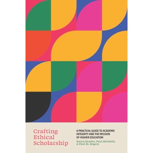 Crafting Ethical Scholarship - by  Karyn Elizabeth Kessler & Paul Jarod Michiels & Paul Michael Rogers (Paperback) - 1 of 1