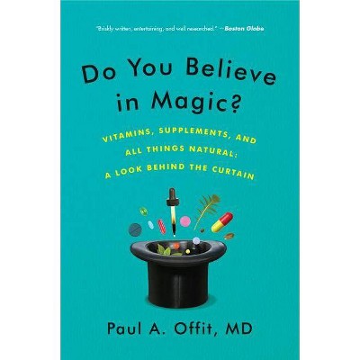 Do You Believe in Magic? - by  Paul A Offit (Paperback)