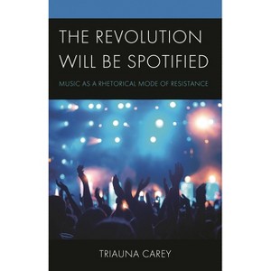 Revolution Will Be Spotified - by  Triauna Carey (Hardcover) - 1 of 1
