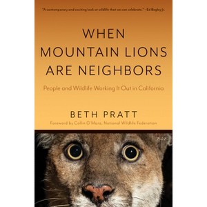 When Mountain Lions Are Neighbors - by  Beth Pratt (Paperback) - 1 of 1