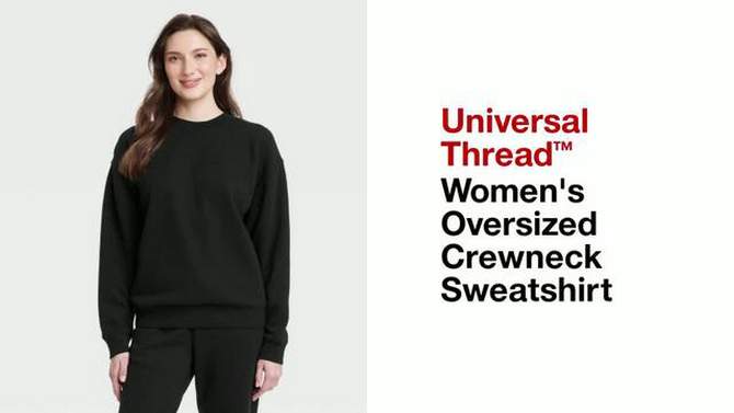 Women's Oversized Sweatshirt - Universal Thread™, 2 of 7, play video
