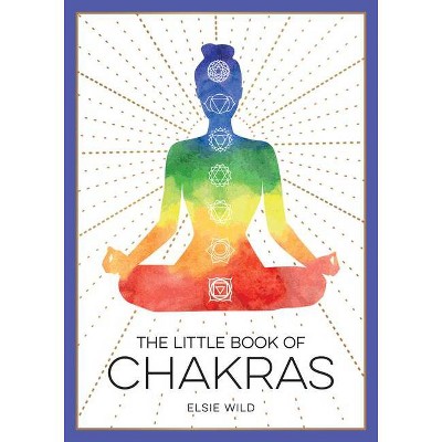 The Little Book of Chakras - by  Elsie Wild (Paperback)