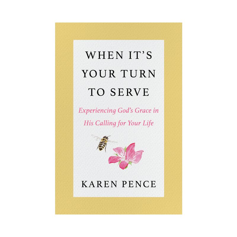 When It&#39;s Your Turn to Serve - by  Karen Pence (Hardcover), 1 of 2
