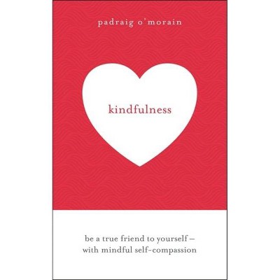 Kindfulness - by  Padraig O'Morain (Paperback)