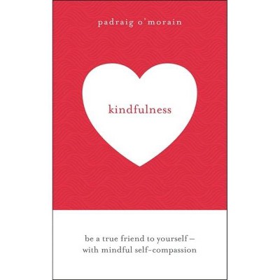 Kindfulness - by  Padraig O'Morain (Paperback)