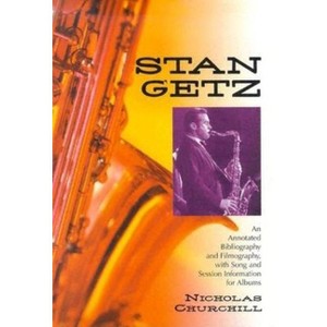 Stan Getz - Annotated by  Nicholas Churchill (Paperback) - 1 of 1