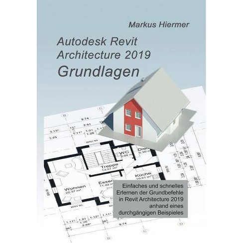 Autodesk Revit 2019 Grundlagen By Markus Hiermer Paperback