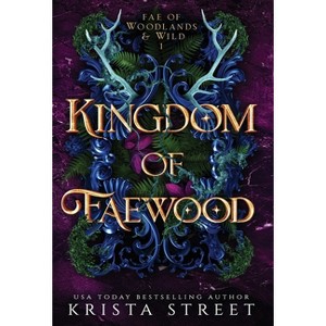 Kingdom of Faewood - (Fae of Woodlands & Wild) by Krista Street - 1 of 1