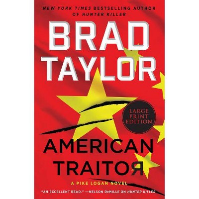 American Traitor - (Pike Logan) Large Print by  Brad Taylor (Paperback)