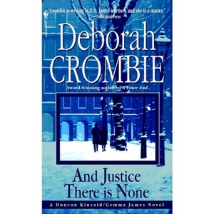 And Justice There Is None - (Duncan Kincaid and Gemma James) by  Deborah Crombie (Paperback) - 1 of 1