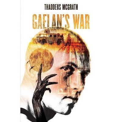 Gaelan's War - (Gaelan Kelly) by  Thaddeus McGrath (Paperback)