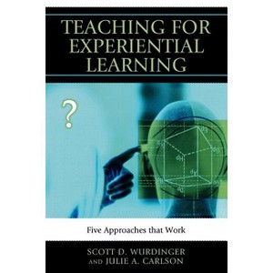 Teaching for Experiential Learning - by  Scott D Wurdinger & Julie a Carlson (Paperback) - 1 of 1