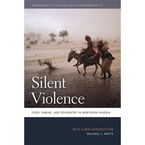 Silent Violence - (Geographies of Justice and Social Transformation) by  Michael J Watts (Paperback) - 1 of 1