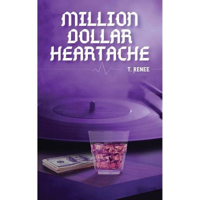 Million Dollar Heartache - by  T Renee (Paperback)