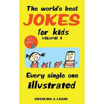 The World's Best Jokes for Kids, Volume 1 - by  Lisa Swerling & Ralph Lazar (Paperback)