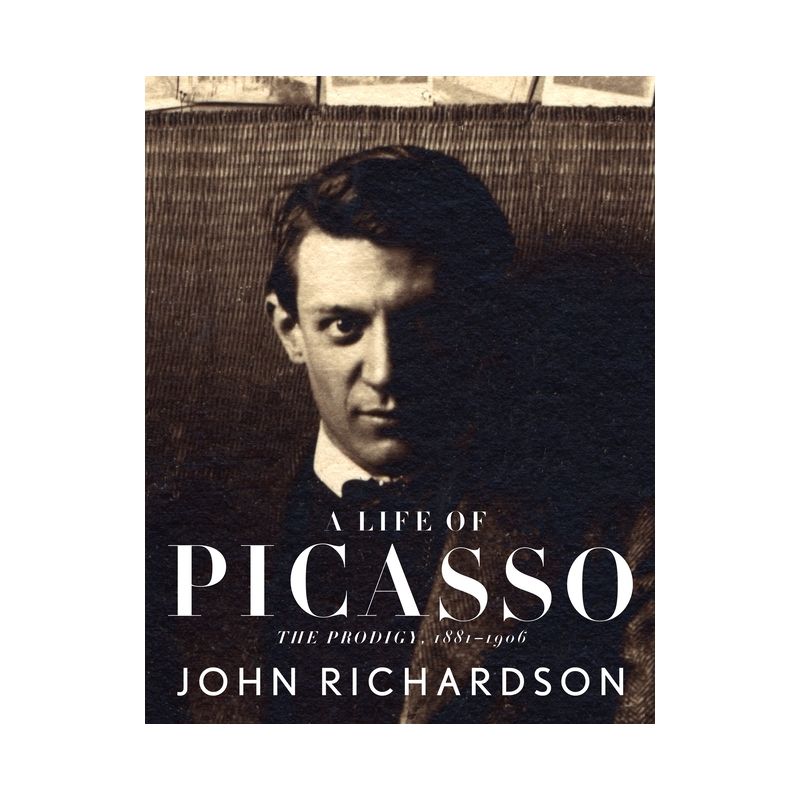 A Life of Picasso I: The Prodigy - by  John Richardson (Paperback), 1 of 2