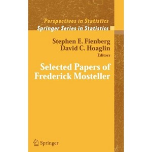 Selected Papers of Frederick Mosteller - (Springer Statistics) by  Stephen E Fienberg & David C Hoaglin (Hardcover) - 1 of 1