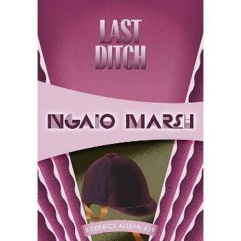 Last Ditch - (Inspector Roderick Alleyn) by  Ngaio Marsh (Paperback)