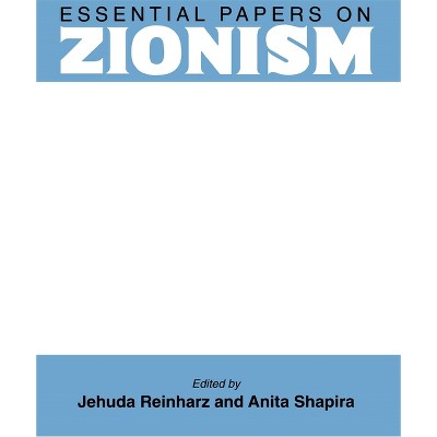 Essential Papers on Zionism - (Essential Papers on Jewish Studies) by  Jehuda Reinharz & Anita Shapira (Hardcover)