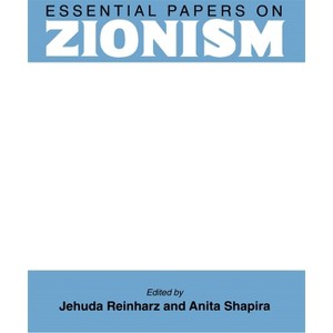 Essential Papers on Zionism - (Essential Papers on Jewish Studies) by  Jehuda Reinharz & Anita Shapira (Hardcover) - 1 of 1