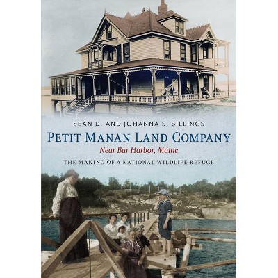 Petit Manan Land Company Near Bar Harbor, Maine - by  Sean D Billings & Johanna S Billings (Paperback)