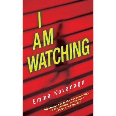  I Am Watching - by  Emma Kavanagh (Paperback) 