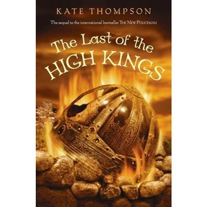 The Last of the High Kings - (New Policeman Trilogy) by  Kate Thompson (Paperback) - 1 of 1