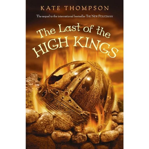 The Last of the High Kings - (New Policeman Trilogy) by  Kate Thompson (Paperback) - image 1 of 1