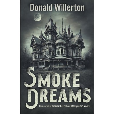 Smoke Dreams - by  Donald Willerton (Paperback)