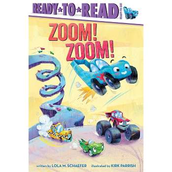 Zoom! Zoom! - (Ready-To-Read) by Lola M Schaefer