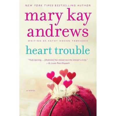 Heart Trouble - (Callahan Garrity) by  Mary Kay Andrews (Paperback)