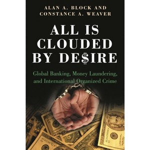 All Is Clouded by Desire - (International and Comparative Criminology) by  Constance A Weaver & Alan A Block (Hardcover) - 1 of 1