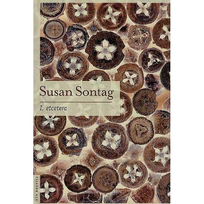 I, Etcetera - by  Susan Sontag (Paperback)