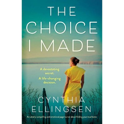 The Choice I Made - by  Cynthia Ellingsen (Paperback)