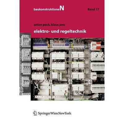 Elektro- Und Regeltechnik - (Baukonstruktionen) by  Anton Pech & Klaus Jens (Hardcover)