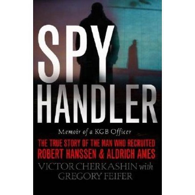 Spy Handler - by  Victor Cherkashin & Gregory Feifer (Paperback)