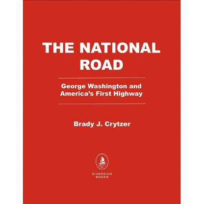 The National Road - by  Brady J Crytzer (Hardcover)