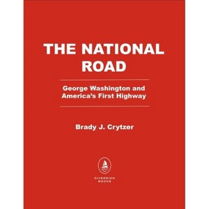 The National Road - by  Brady J Crytzer (Hardcover) - 1 of 1