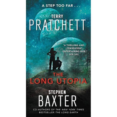 The Long Utopia - (Long Earth) by  Terry Pratchett & Stephen Baxter (Paperback)