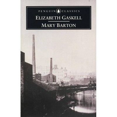 Mary Barton - (Penguin Classics) by  Elizabeth Cleghorn Gaskell (Paperback)