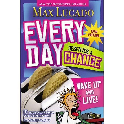 Every Day Deserves a Chance - Teen Edition - by  Max Lucado (Paperback)