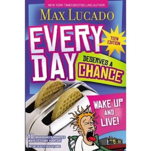 Every Day Deserves a Chance - Teen Edition - by  Max Lucado (Paperback) - 1 of 1
