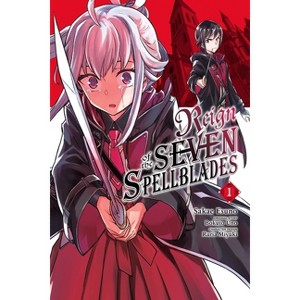 Reign of the Seven Spellblades, Vol. 1 (Manga) - (Reign of the Seven Spellblades (Manga)) by  Bokuto Uno (Paperback) - 1 of 1