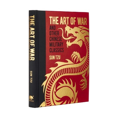 The Art of War and Other Chinese Military Classics - (Arcturus Gilded Classics) by  Sun Tzu & Wu Qi & Wei Liao & Sima Rangju & Jiang Ziya (Hardcover)
