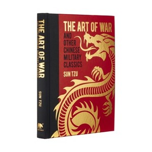 The Art of War and Other Chinese Military Classics - (Arcturus Gilded Classics) by  Sun Tzu & Wu Qi & Wei Liao & Sima Rangju & Jiang Ziya (Hardcover) - 1 of 1