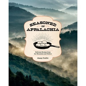 Seasoned in Appalachia - by  Jimmy Proffitt (Hardcover) - 1 of 1